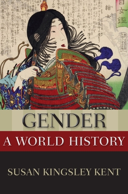 Gender: A World History - Kent, Susan Kingsley