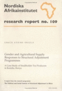 Gender and Agricultural Supply Responses to Structural Adjustment Programmes: A Case Study of Smallholder Tea Producers in Kericho, Kenya, Research Report No. 109