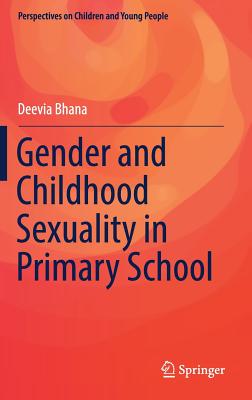 Gender and Childhood Sexuality in Primary School - Bhana, Deevia