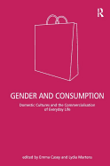 Gender and Consumption: Domestic Cultures and the Commercialisation of Everyday Life