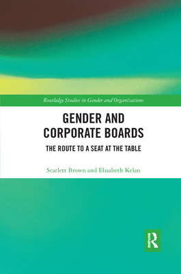 Gender and Corporate Boards: The Route to a Seat at the Table - Brown, Scarlett, and Kelan, Elisabeth