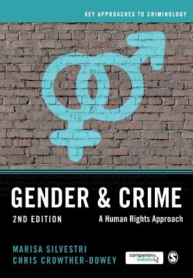 Gender and Crime: A Human Rights Approach - Silvestri, Marisa, and Crowther-Dowey, Chris