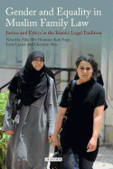 Gender and Equality in Muslim Family Law: Justice and Ethics in the Islamic Legal Tradition
