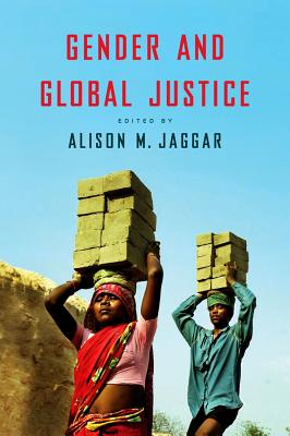 Gender and Global Justice - Jaggar, Alison M. (Editor)