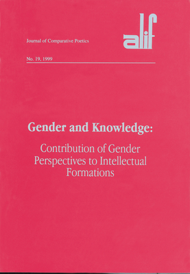 Gender and Knowledge: Contributions of Gender Perspectives to Intellectual Formations - Ghazoul, Ferial (Editor)