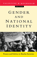 Gender and National Identity: Women and Politics in Muslim Societies