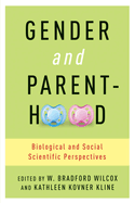 Gender and Parenthood: Biological and Social Scientific Perspectives