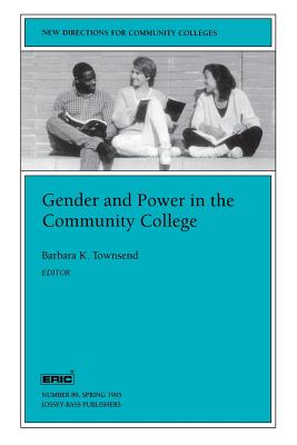 Gender and Power in the Community College: New Directions for Community Colleges, Number 89 - Townsend, Barbara K, and CC, and Brawer Fb