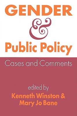 Gender and Public Policy: Cases and Comments - Winston, Kenneth I, and Bane, Mary Jo