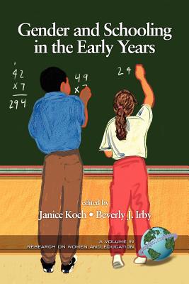 Gender and Schooling in the Early Years (PB) - Koch, Janice (Editor), and Irby, Beverly, PhD (Editor)
