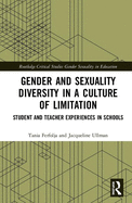 Gender and Sexuality Diversity in a Culture of Limitation: Student and Teacher Experiences in Schools