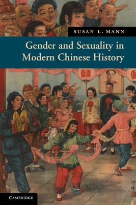 Gender and Sexuality in Modern Chinese History - Mann, Susan L.