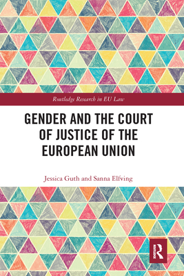 Gender and the Court of Justice of the European Union - Guth, Jessica, and Elfving, Sanna