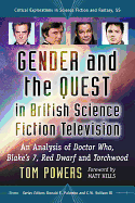 Gender and the Quest in British Science Fiction Television: An Analysis of Doctor Who, Blake's 7, Red Dwarf and Torchwood