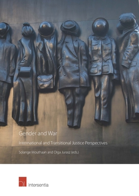 Gender and War: International and Transitional Justice Perspectives - Mouthaan, Solange (Editor), and Jurasz, Olga (Contributions by)