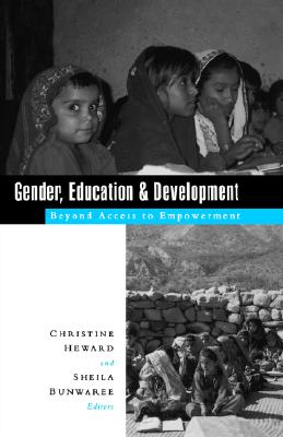 Gender, Education and Development: Beyond Access to Empowerment - Heward, Christine (Editor), and Bunwaree, Sheila (Editor)