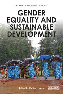 Gender Equality and Sustainable Development - Leach, Melissa (Editor)