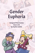 Gender Euphoria: Assigned Male Comics issue n.02