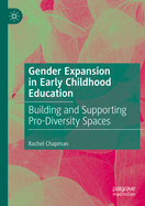 Gender Expansion in Early Childhood Education: Building and Supporting Pro-Diversity Spaces