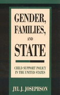 Gender, Families, and State: Child Support Policy in the United States