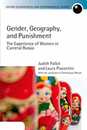 Gender, Geography, and Punishment: The Experience of Women in Carceral Russia