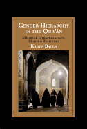 Gender Hierarchy in the Qur'an: Medieval Interpretations, Modern Responses