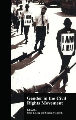 Gender in the Civil Rights Movement - Ling, Peter J. (Editor), and Monteith, Sharon (Editor)