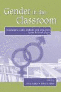 Gender in the Classroom: Foundations, Skills, Methods, and Strategies Across the Curriculum