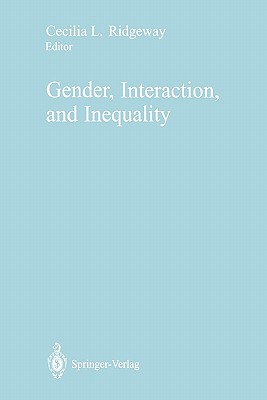 Gender, Interaction, and Inequality - Ridgeway, Cecilia L. (Editor)