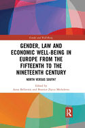 Gender, Law and Economic Well-Being in Europe from the Fifteenth to the Nineteenth Century: North versus South?