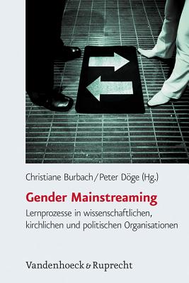 Gender Mainstreaming: Lernprozesse in wissenschaftlichen, kirchlichen und politischen Organisationen - Kahlert, Heike (Contributions by), and Fenner, Brigitte (Contributions by), and Seifert, Ingelore (Contributions by)