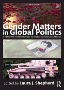 Gender Matters in Global Politics: A Feminist Introduction to International Relations