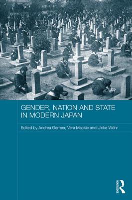 Gender, Nation and State in Modern Japan - Germer, Andrea (Editor), and Mackie, Vera (Editor), and Whr, Ulrike (Editor)