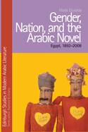 Gender, Nation, and the Arabic Novel: Egypt, 1892-2008