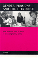 Gender, Pensions and the Lifecourse: How Pensions Need to Adapt to Changing Family Forms