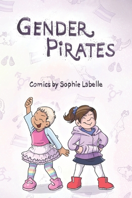 Gender Pirates: An Assigned Male Comics collection - Labelle, Sophie
