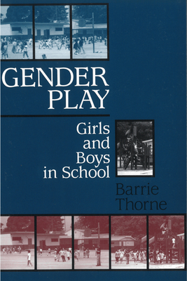 Gender Play: Girls and Boys in School - Thorne, Barrie