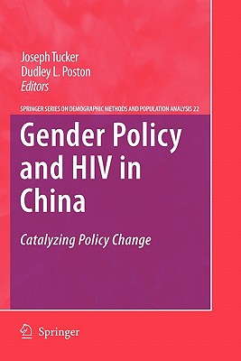 Gender Policy and HIV in China: Catalyzing Policy Change - Tucker, Joseph (Editor), and Poston Jr, Dudley L (Editor), and Ren, Qiang (Editor)