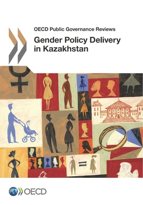 Gender Policy Delivery in Kazakhstan - Organization for Economic Cooperation and Development (Editor)