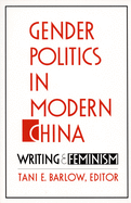 Gender Politics in Modern China: Writing and Feminism