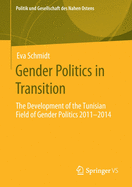 Gender Politics in Transition: The Development of the Tunisian Field of Gender Politics 2011 -2014