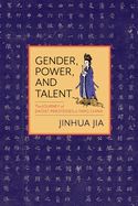 Gender, Power, and Talent: The Journey of Daoist Priestesses in Tang China