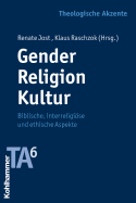 Gender - Religion - Kultur: Biblische, Interreligiose Und Ethische Aspekte