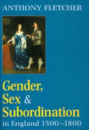 Gender, Sex, and Subordination in England, 1500-1800 - Fletcher, Anthony