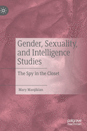 Gender, Sexuality, and Intelligence Studies: The Spy in the Closet