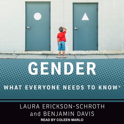 Gender: What Everyone Needs to Know - Erickson-Schroth, Laura, and Davis, Benjamin, and Marlo, Coleen (Read by)