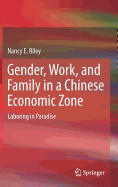 Gender, Work, and Family in a Chinese Economic Zone: Laboring in Paradise