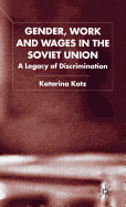 Gender, Work and Wages in the Soviet Union: A Legacy of Discrimination