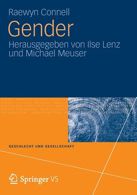 Gender - Connell, Raewyn, Professor, and Lenz, Ilse (Editor), and Meuser, Michael (Editor)