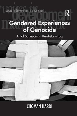 Gendered Experiences of Genocide: Anfal Survivors in Kurdistan-Iraq - Hardi, Choman